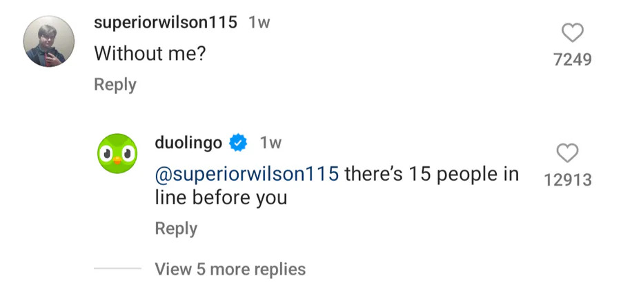 Screenshot of Duolingo's Instagram comment section. A user asks "Without me?" and the official Duolingo account replies humorously, "there's 15 people in line before you." This demonstrates Duolingo's brand tone as part of an Instagram comment strategy.