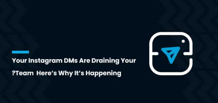 Your Instagram DMs Are Draining Your Team, Here’s Why It’s Happening?